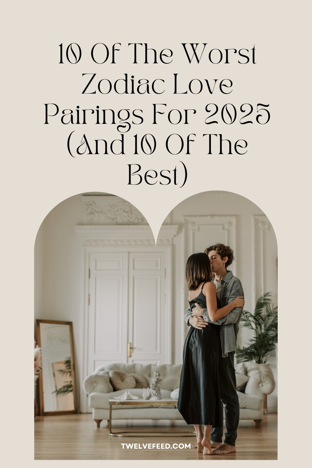 10 Of The Worst Zodiac Love Pairings For 2025 (And 10 Of The Best)