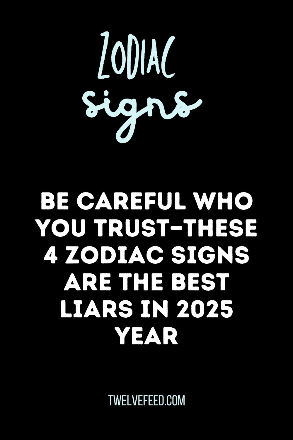 Be Careful Who You Trust—These 4 Zodiac Signs Are The Best Liars In 2025 Year
