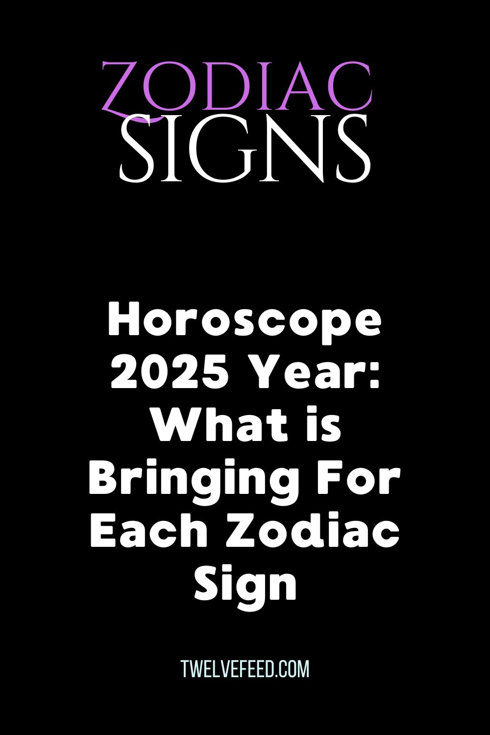 Horoscope 2025 Year: What is Bringing For Each Zodiac Sign