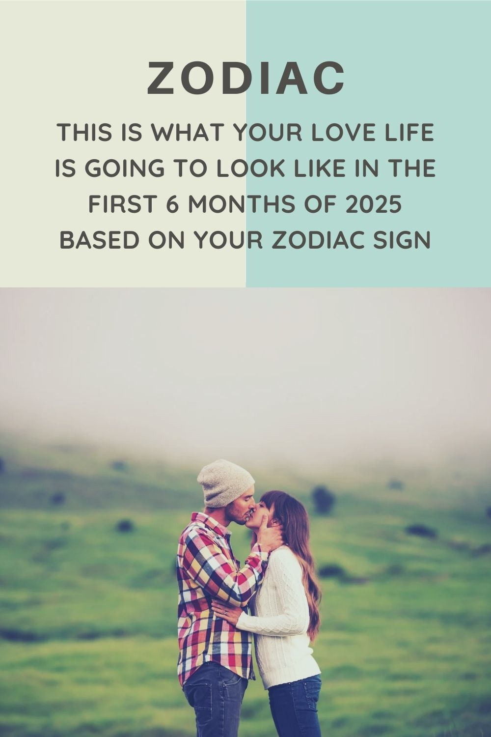 This Is What Your Love Life Is Going To Look Like In The First 6 Months Of 2025 Based On Your Zodiac Sign