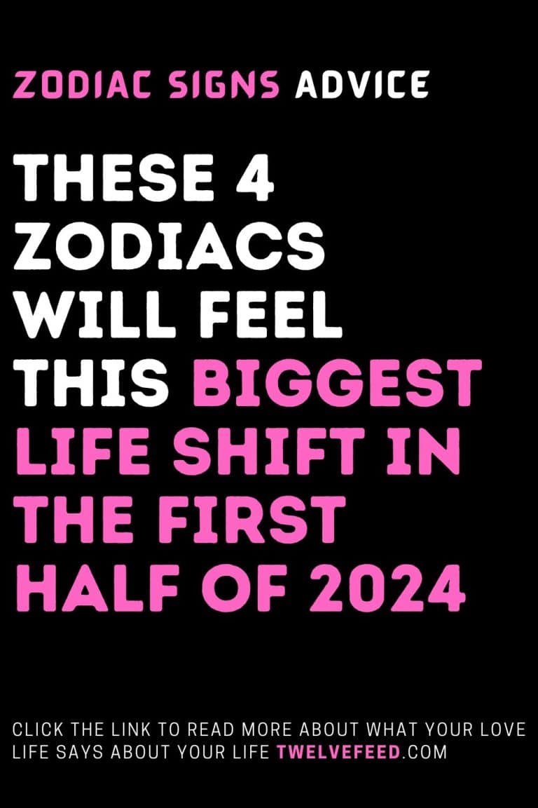 These 4 Zodiacs Will Feel This Biggest Life Shift In The First Half Of ...