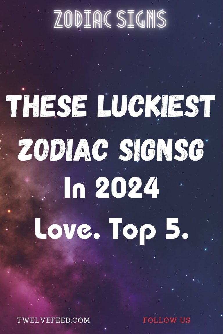 These Luckiest Zodiac Signs In 2024 Love. Top 5. The Twelve Feed