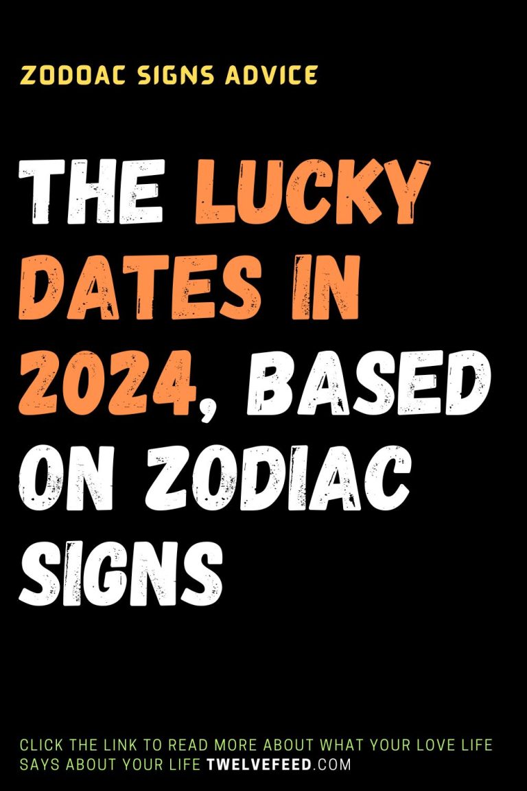 The Lucky Dates In 2024, Based On Zodiac Signs – The Twelve Feed