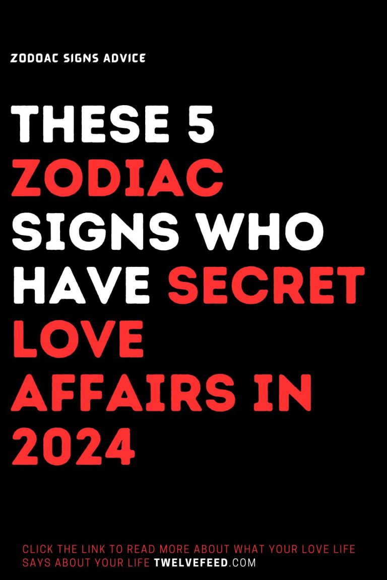 These 5 Zodiac Signs Who Have Secret Love Affairs In 2024 The Twelve   19 17 768x1152 