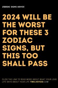 2024 Will Be The Worst For These 3 Zodiac Signs, But This Too Shall ...
