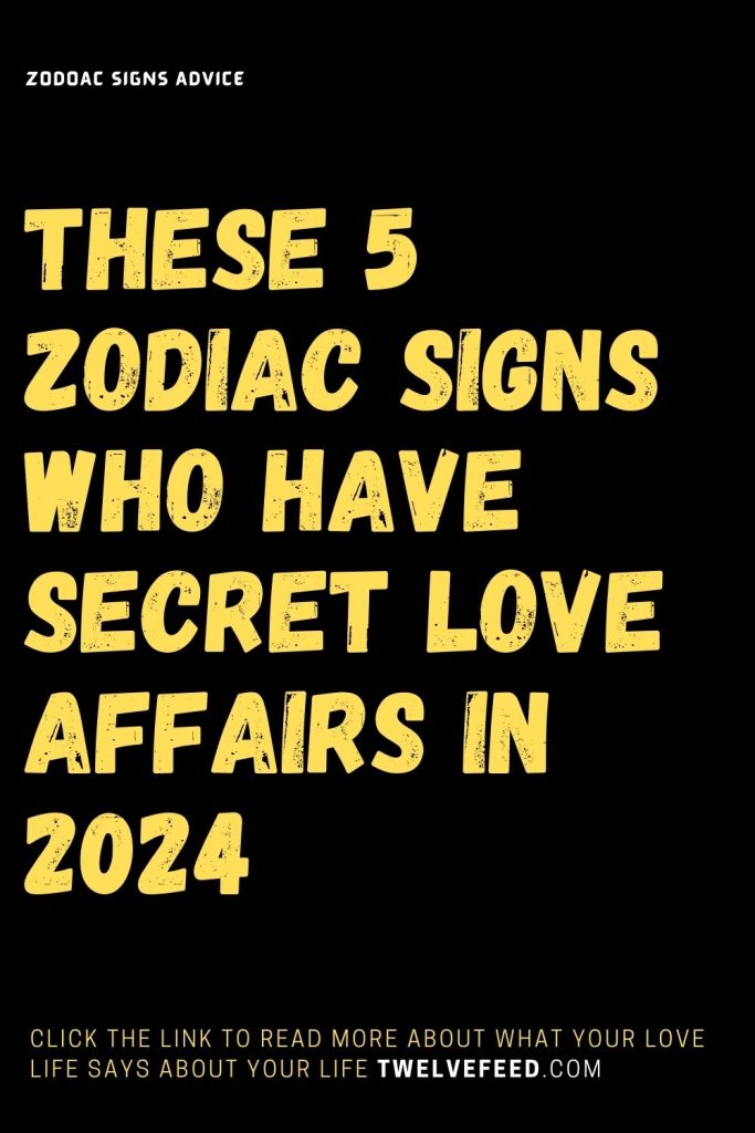 These 5 Zodiac Signs Who Have Secret Love Affairs In 2024 The Twelve   21 14 683x1024 