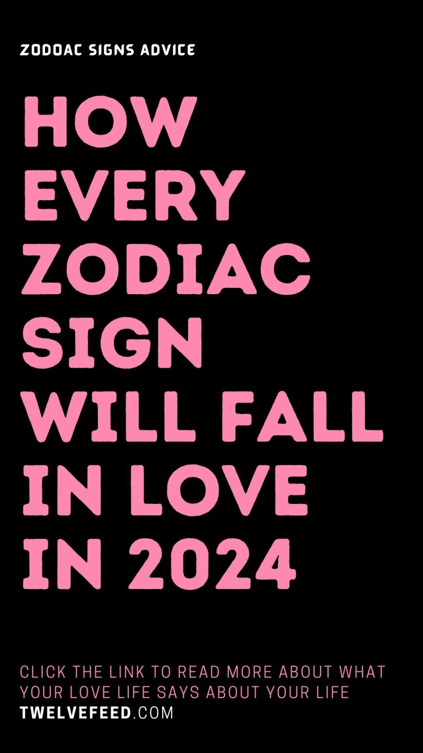 How Every Zodiac Sign Will Fall In Love In 2024 The Twelve Feed   21 8 864x1536 