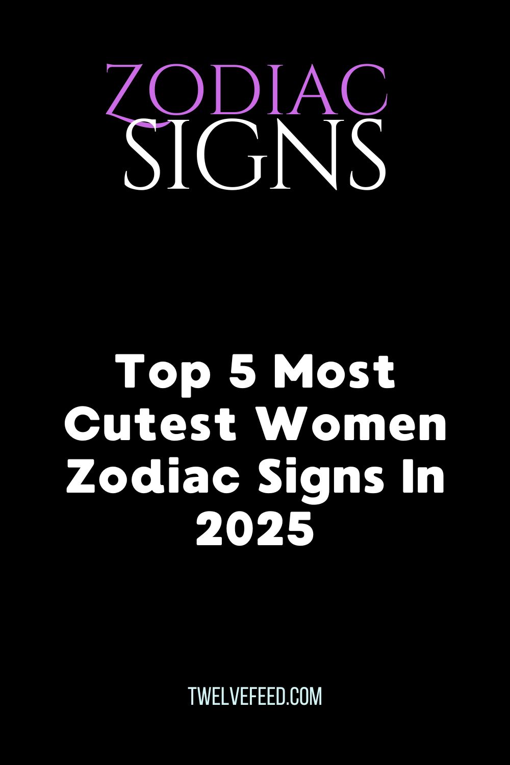 Top 5 Most Cutest Women Zodiac Signs In 2025