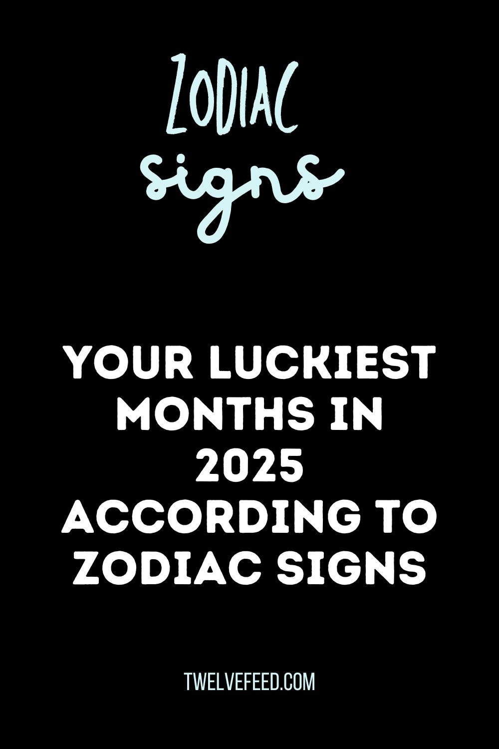 Your Luckiest Months in 2025 According to Zodiac Signs