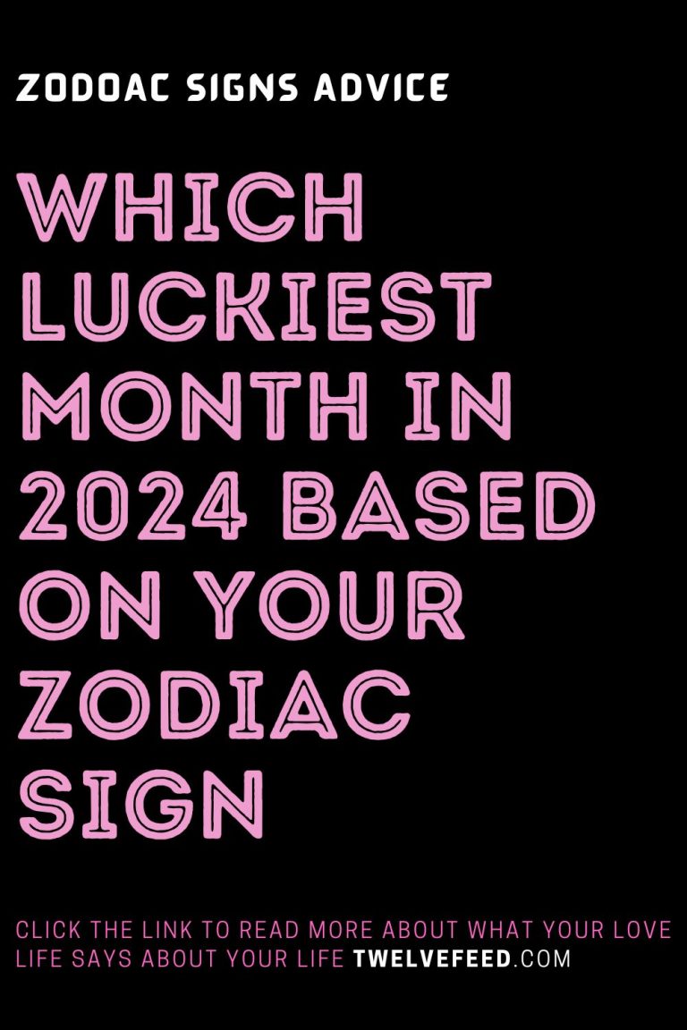 Which Luckiest Month In 2024 Based On Your Zodiac Sign The Twelve Feed