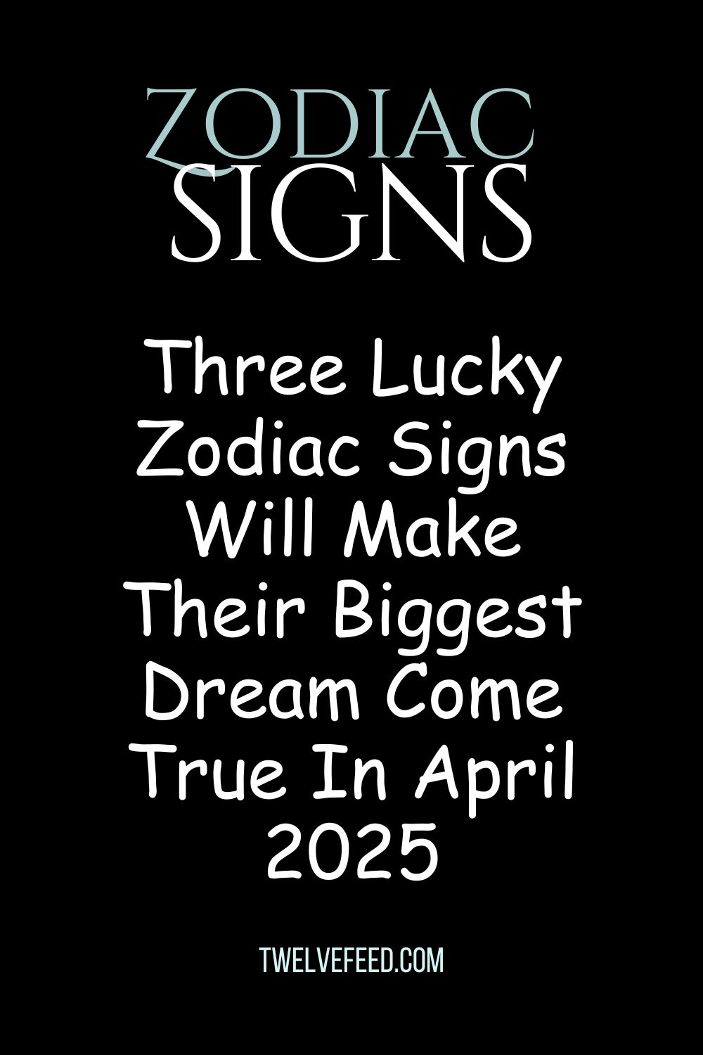 Three Lucky Zodiac Signs Will Make Their Biggest Dream Come True In April 2025