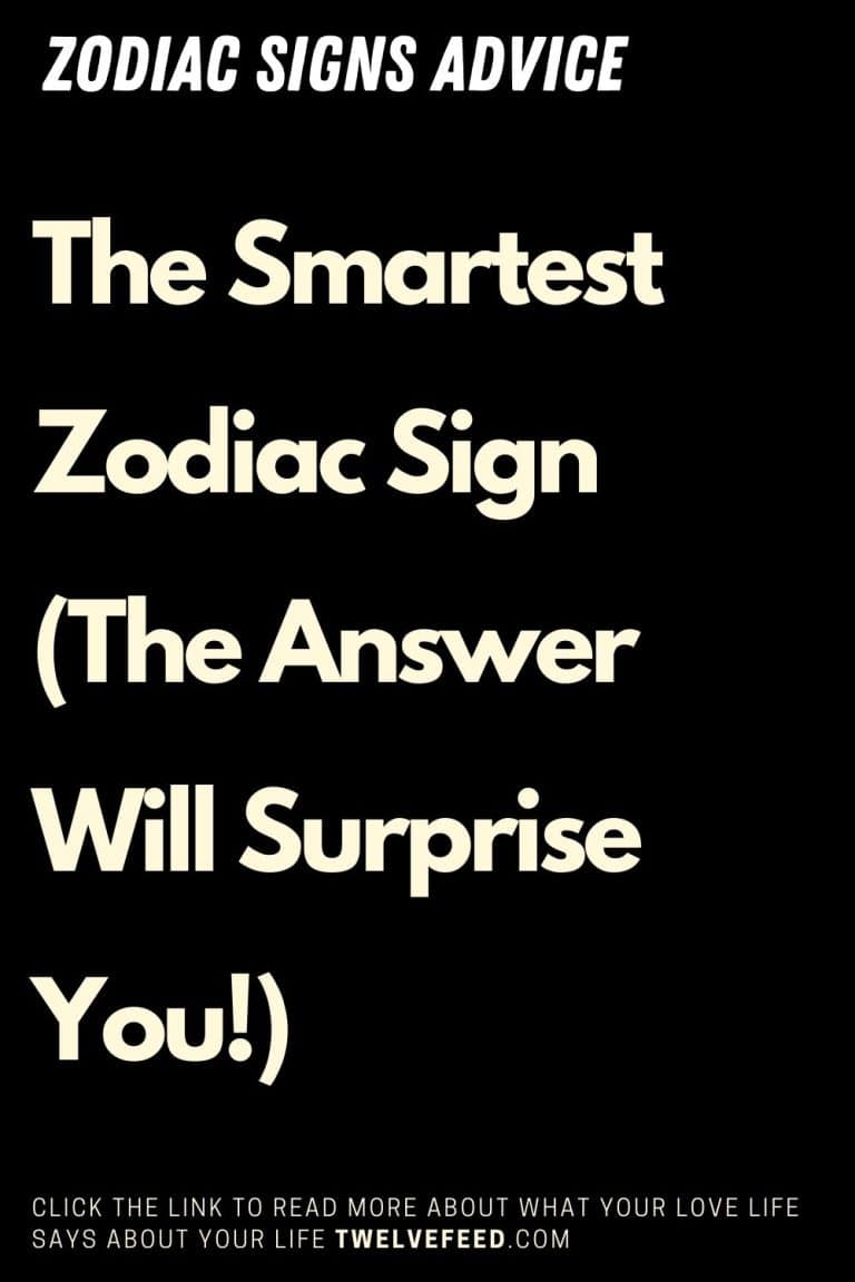 The Smartest Zodiac Sign (The Answer Will Surprise You!) : The Twelve ...