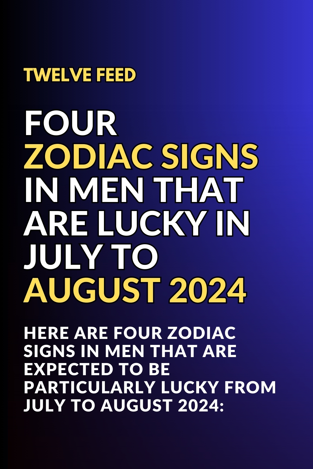 Four Zodiac Signs In Men That Are Lucky In July To August 2024