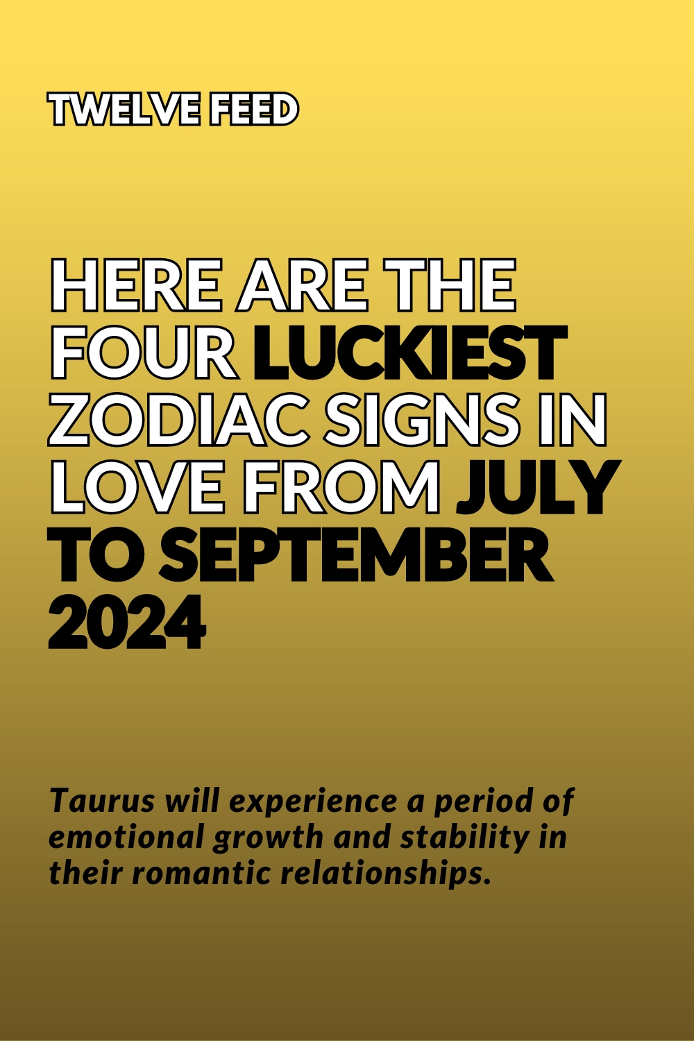 Here Are The Four Luckiest Zodiac Signs In Love From July To September 2024