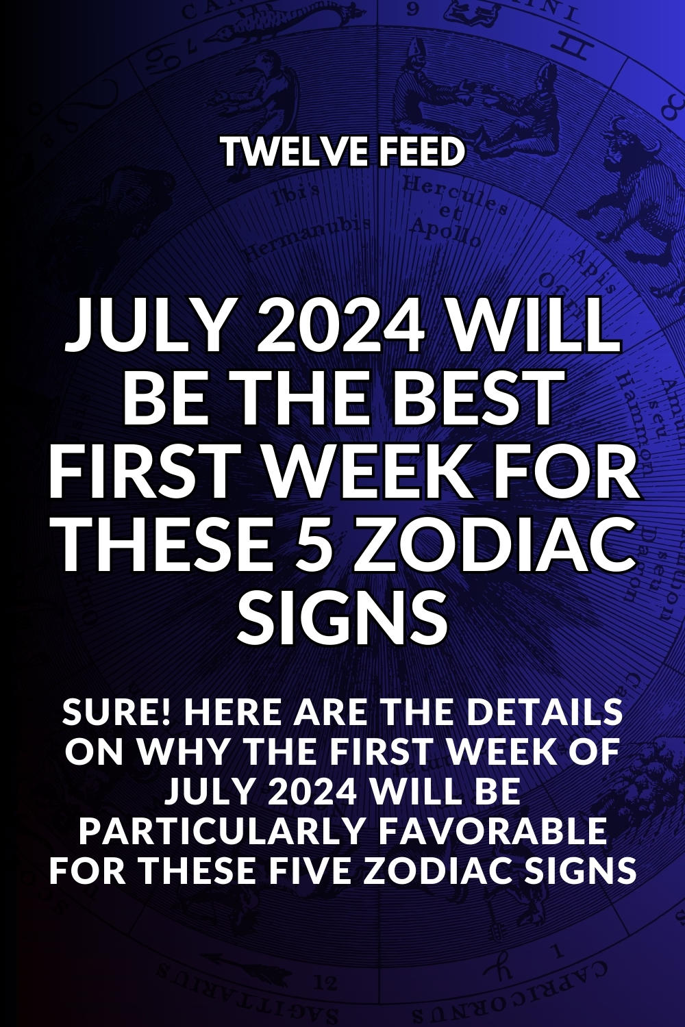 July 2024 Will Be The Best First Week For These 5 Zodiac Signs