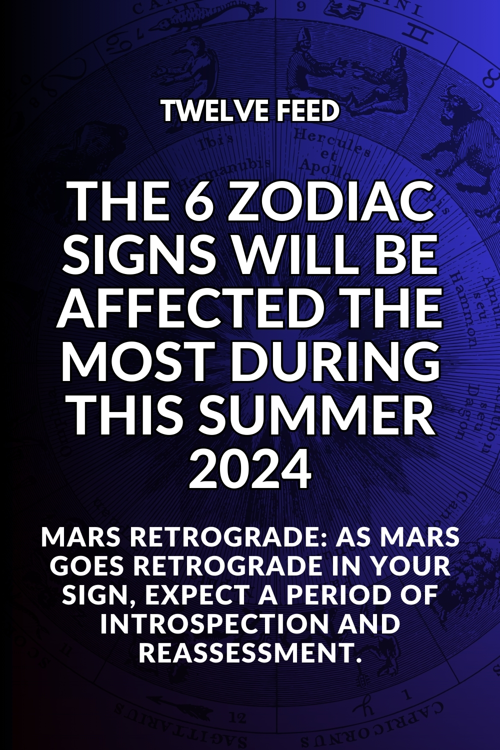 The 6 Zodiac Signs Will Be Affected The Most During This Summer 2024
