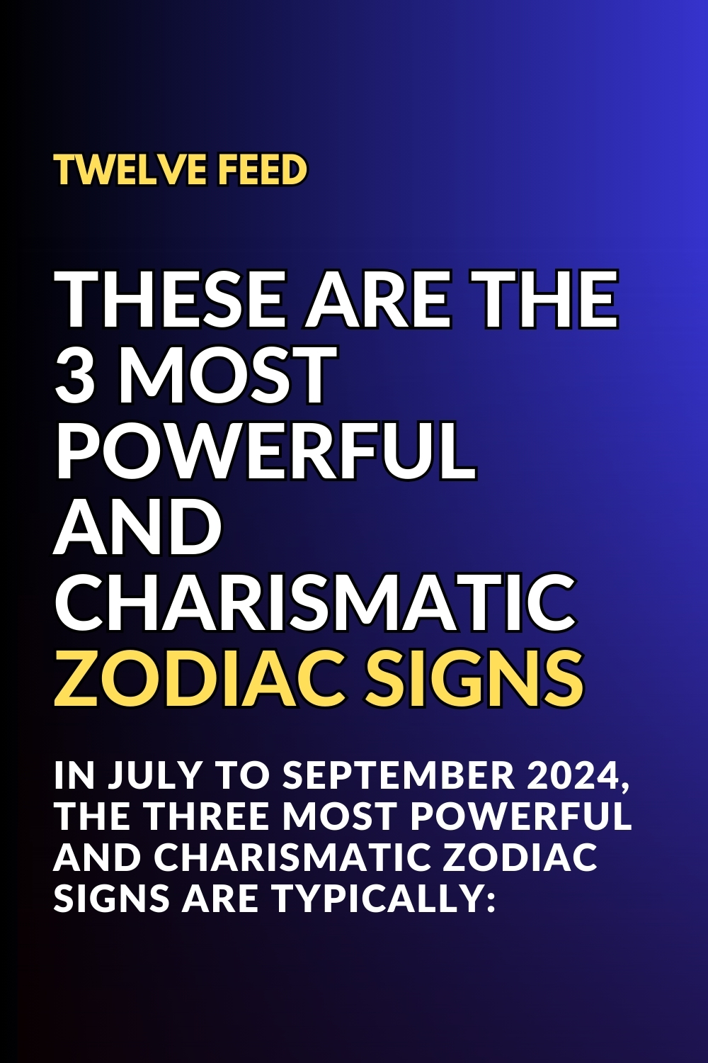 These Are The 3 Most Powerful And Charismatic Zodiac Signs From July To September 2024