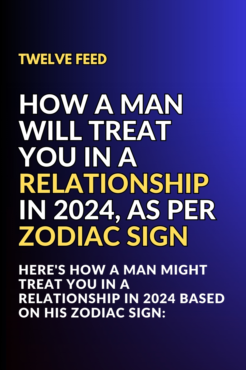 How A Man Will Treat You In A Relationship In 2024, As Per Zodiac Sign