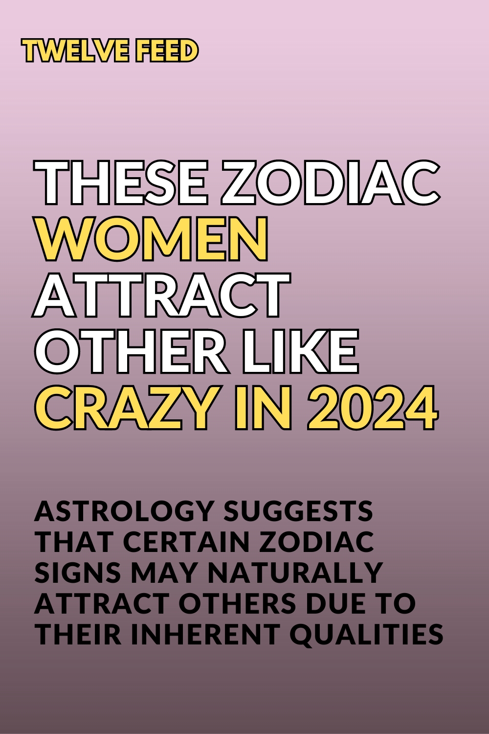 These Zodiac Women Attract Other Like Crazy In 2024