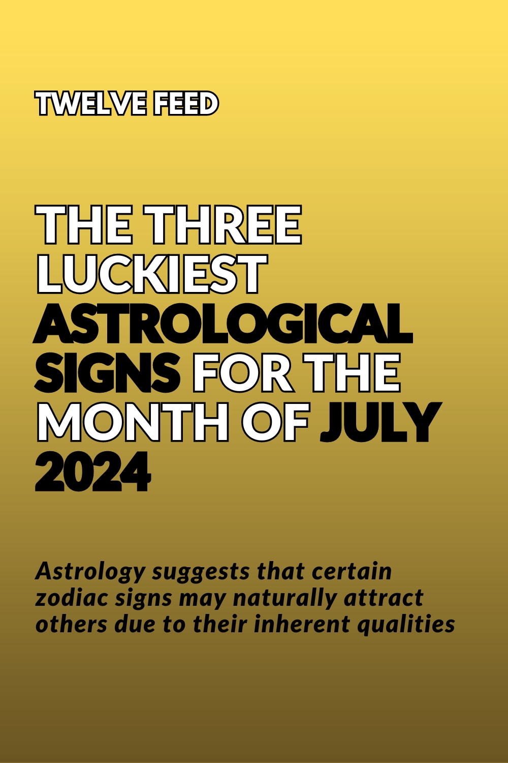 The Three Luckiest Astrological Signs For The Month Of July 2024