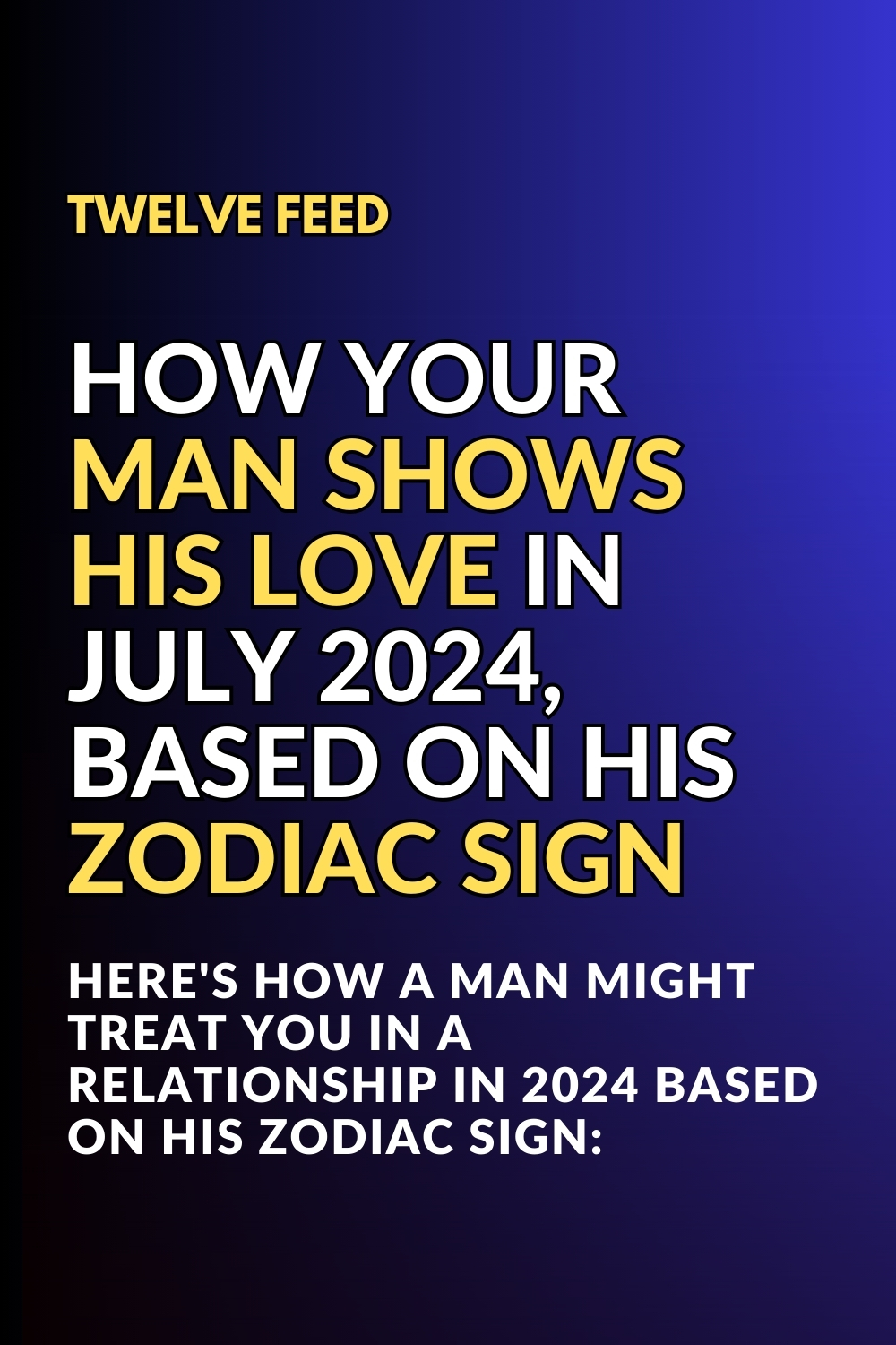 How Your Man Shows His Love In July 2024, Based On His Zodiac Sign