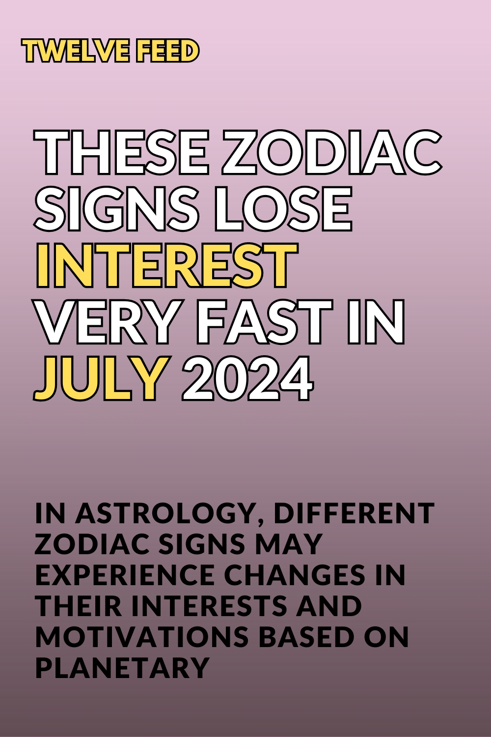 These Zodiac Signs Lose Interest Very Fast In July 2024
