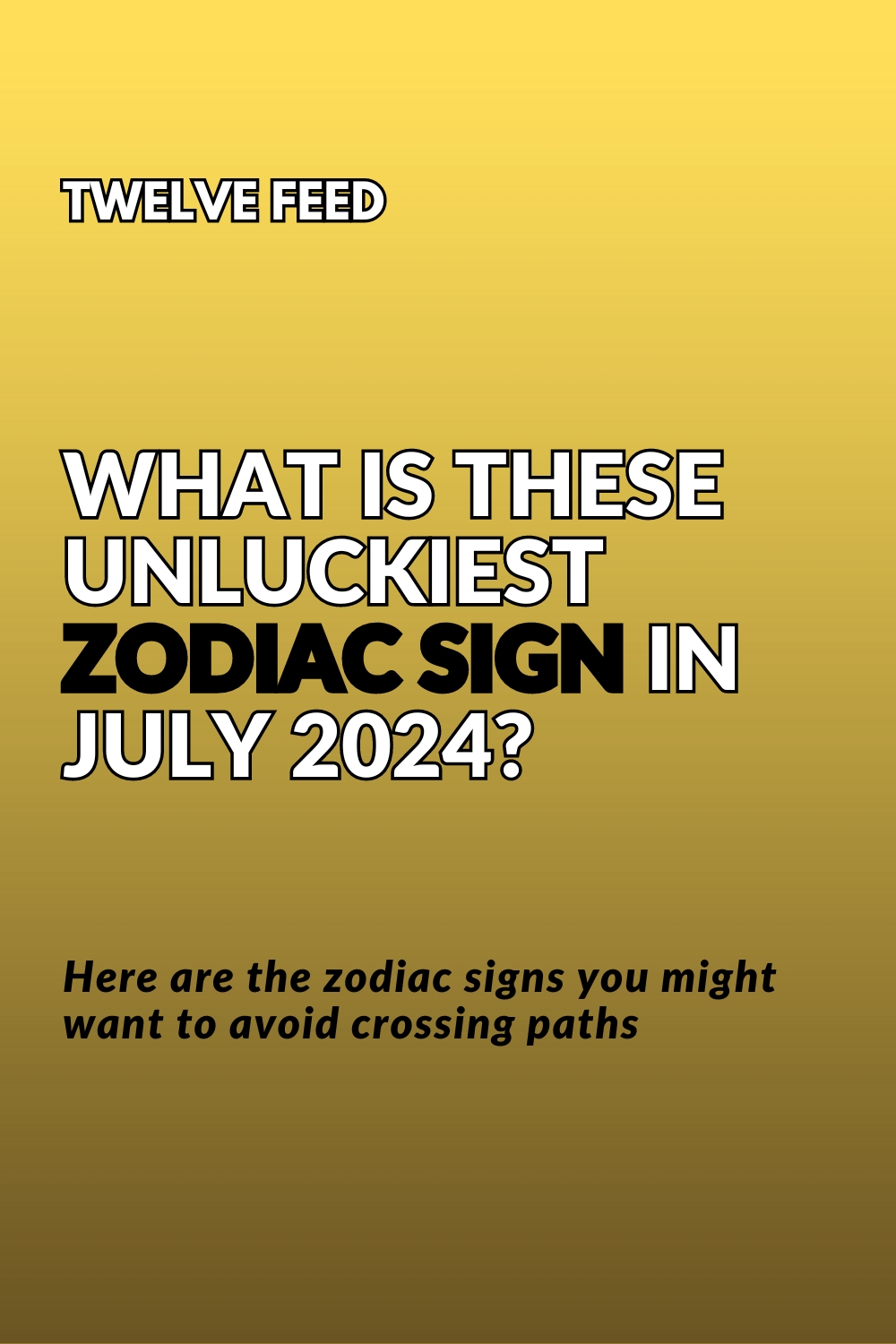 What Is These Unluckiest Zodiac Sign In July 2024?