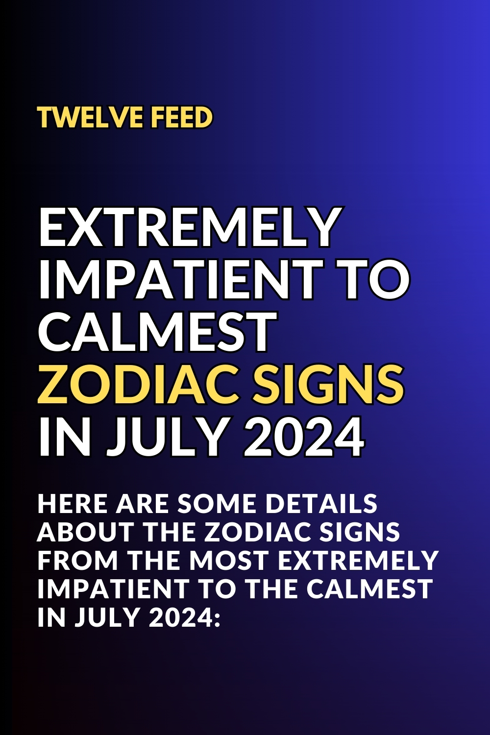 Extremely Impatient To Calmest Zodiac Signs In July 2024