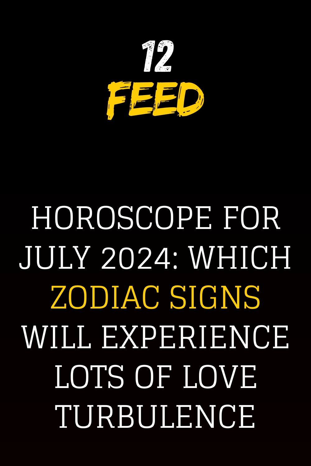 Horoscope For July 2024 Which Zodiac Signs Will Experience Lots Of Love Turbulence