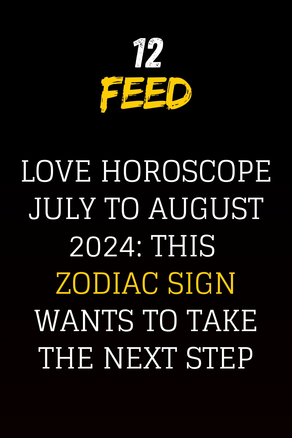 Love Horoscope July To August 2024 This Zodiac Sign Wants To Take The Next Step