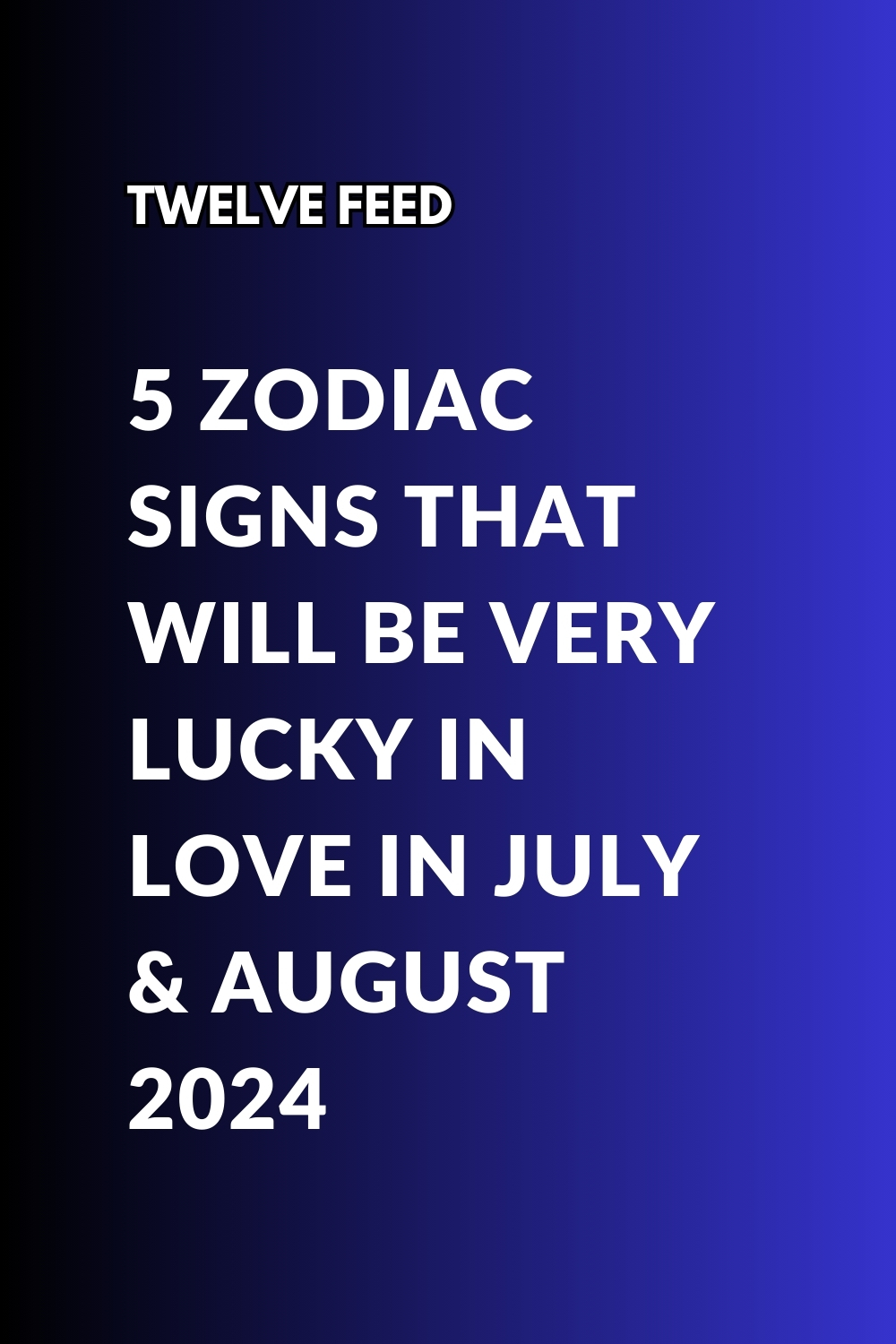 5 Zodiac Signs That Will Be Very Lucky In Love In July & August 2024