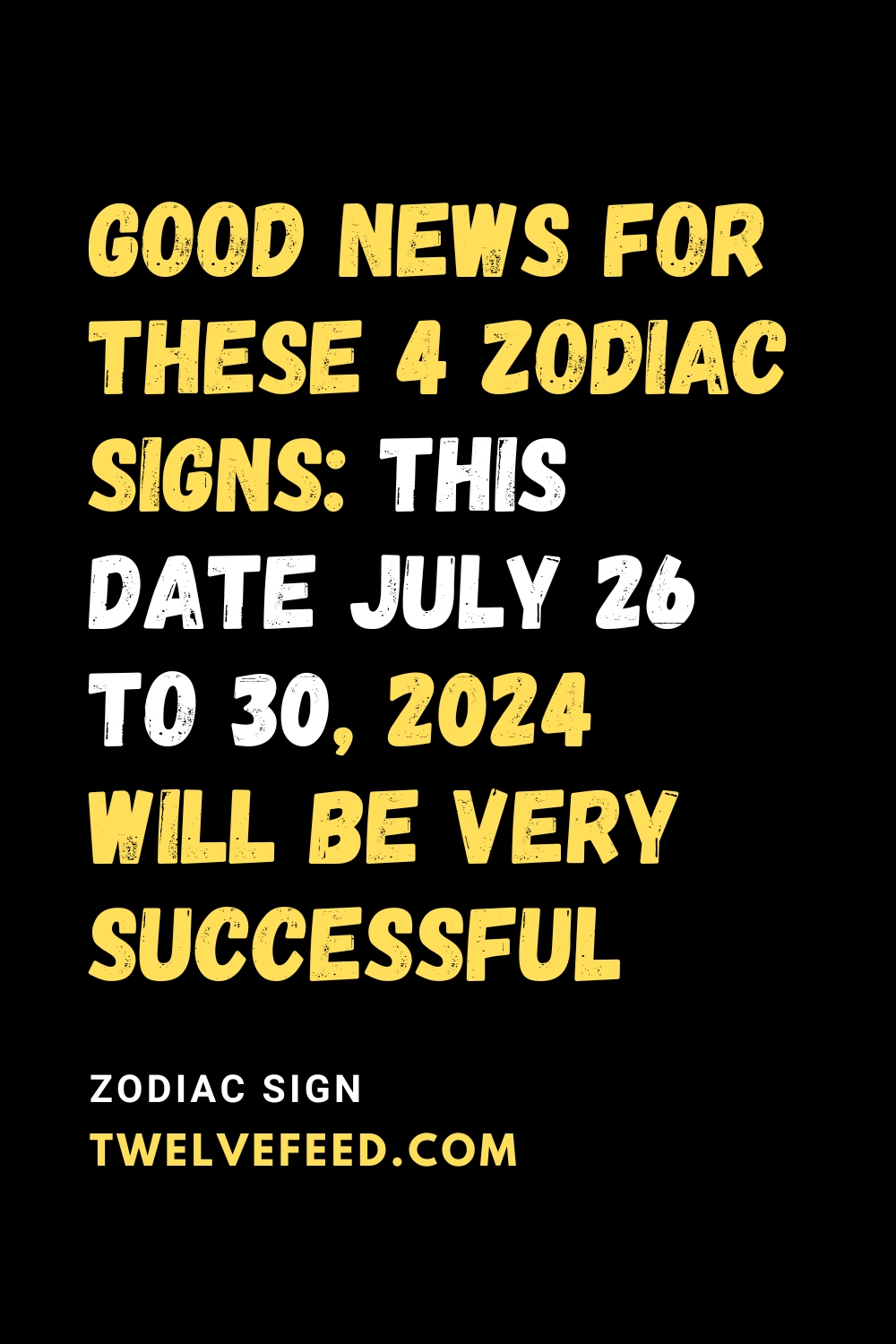 Good News For These 4 Zodiac Signs: This Date July 26 To 30, 2024 Will Be Very Successful