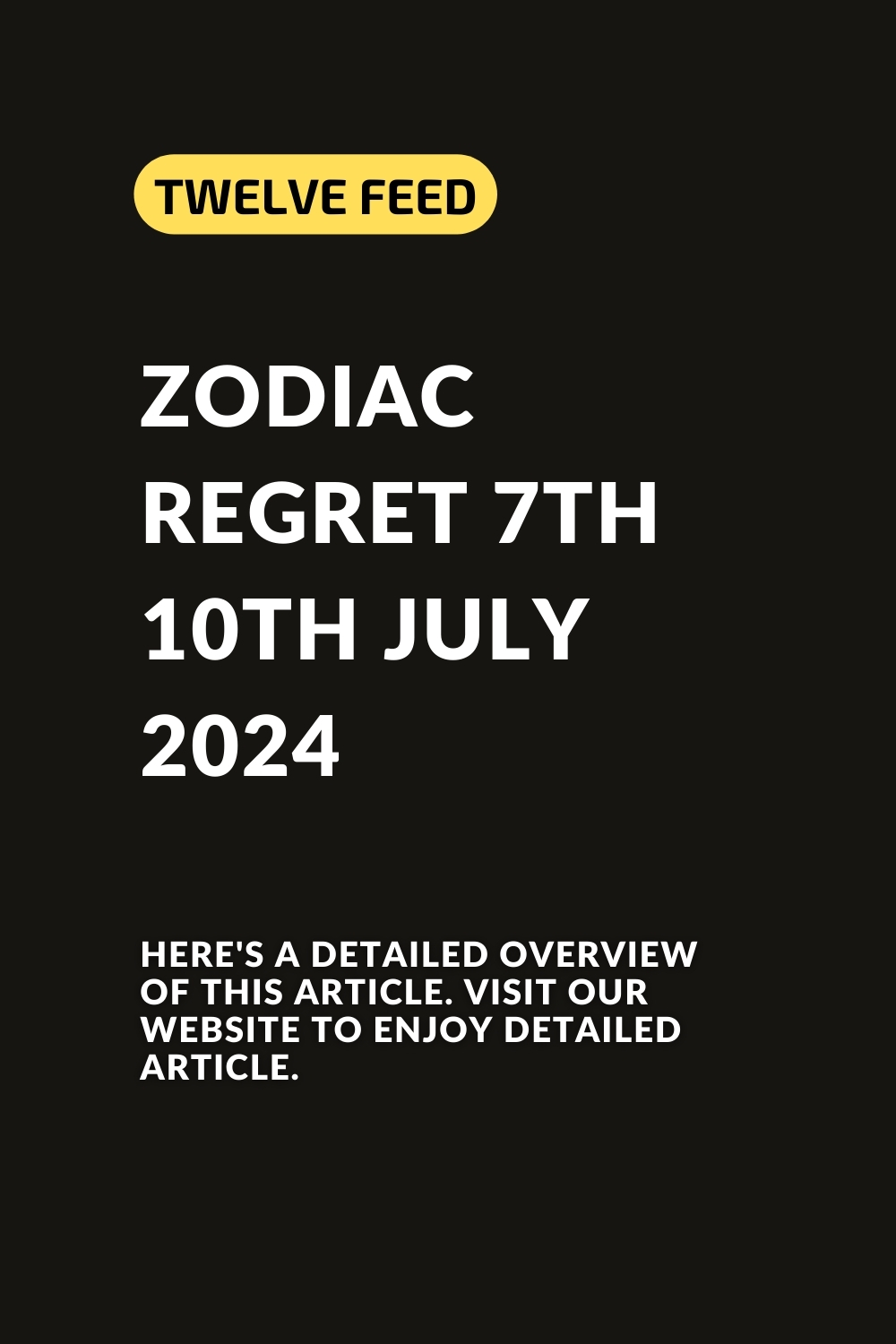 Zodiac Regret 7th 10th July 2024