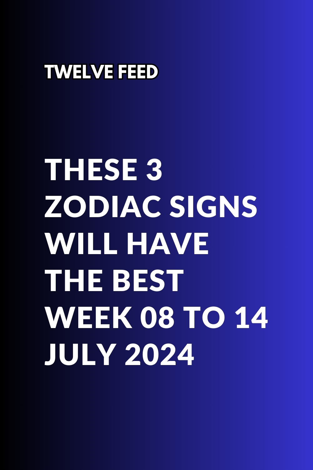 These 3 Zodiac Signs Will Have The Best Week 08 To 14 July 2024