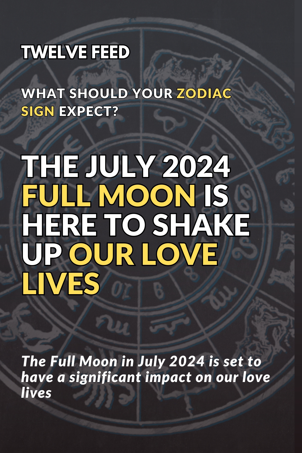The July 2024 Full Moon Is Here To Shake Up Our Love Lives: What Should Your Zodiac Sign Expect?