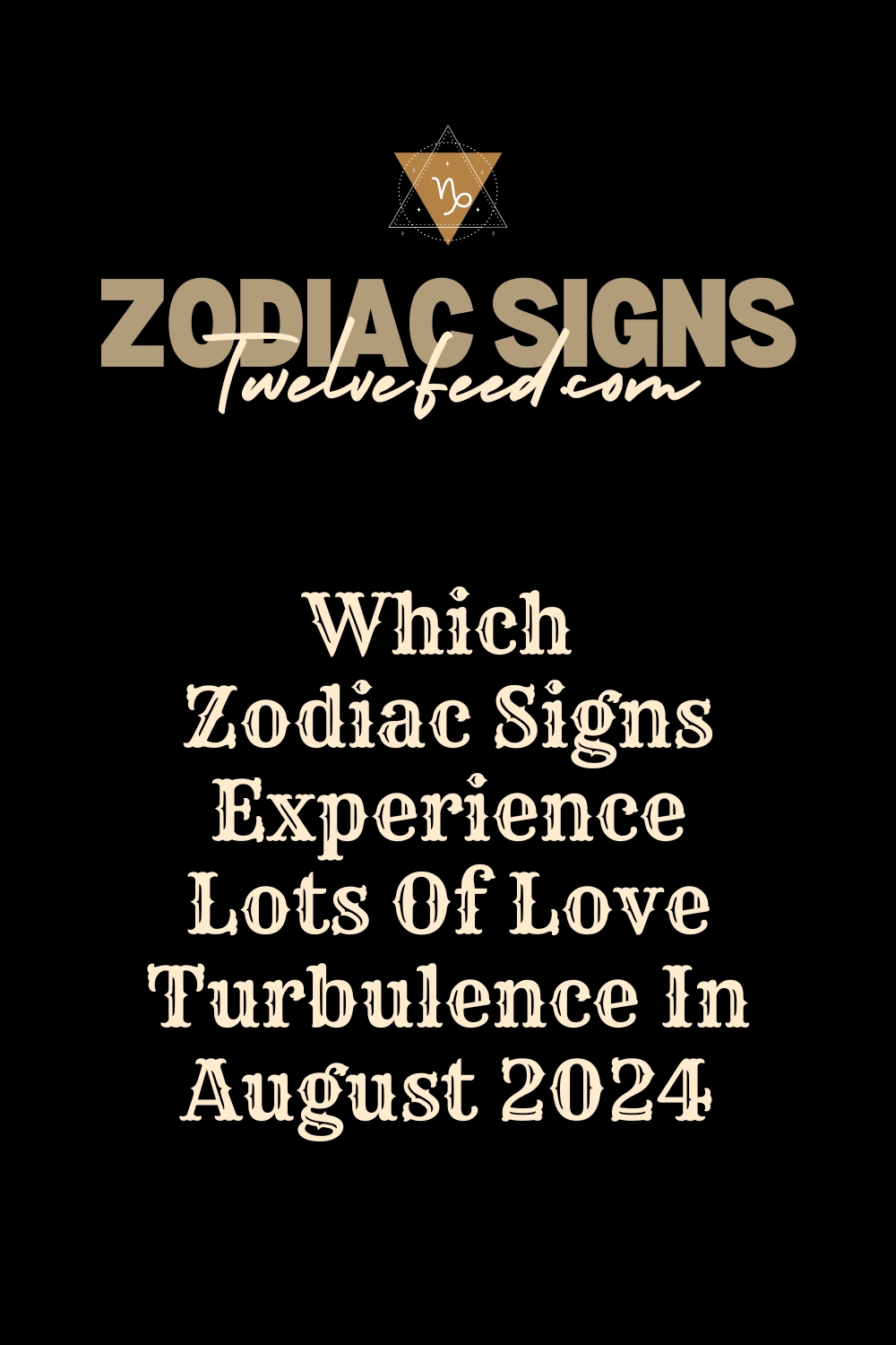 Which Zodiac Signs Experience Lots Of Love Turbulence In August 2024