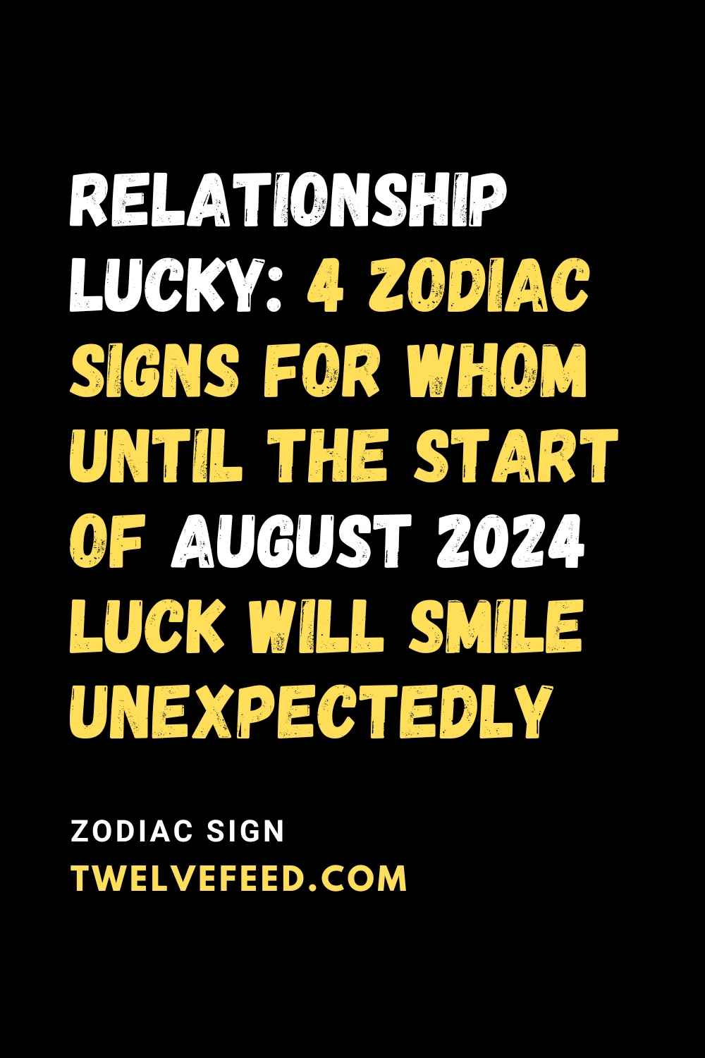 Relationship Lucky: 4 Zodiac Signs For Whom Until The Start Of August 2024 Luck Will Smile Unexpectedly