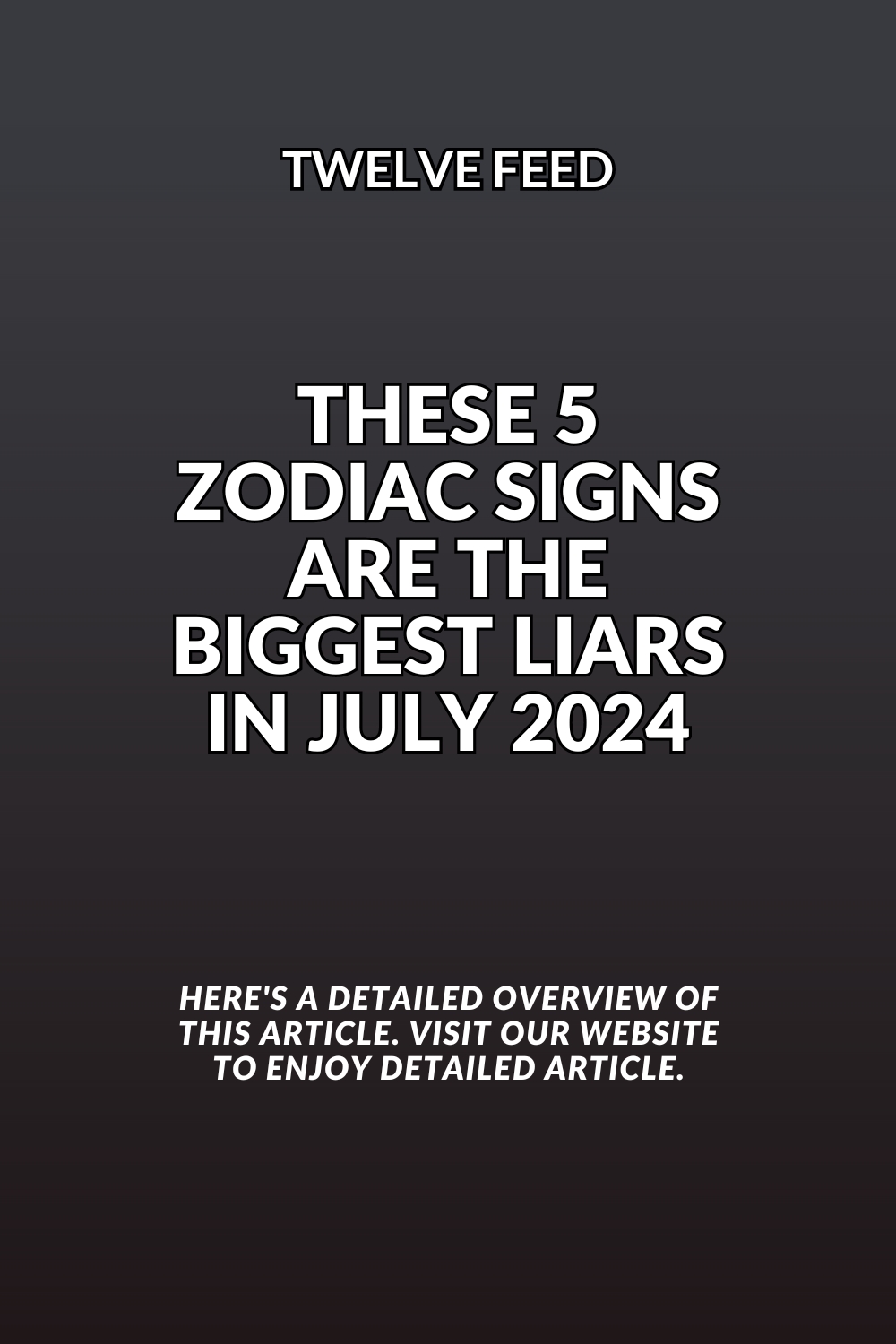 These 5 Zodiac Signs Are The Biggest Liars In July 2024