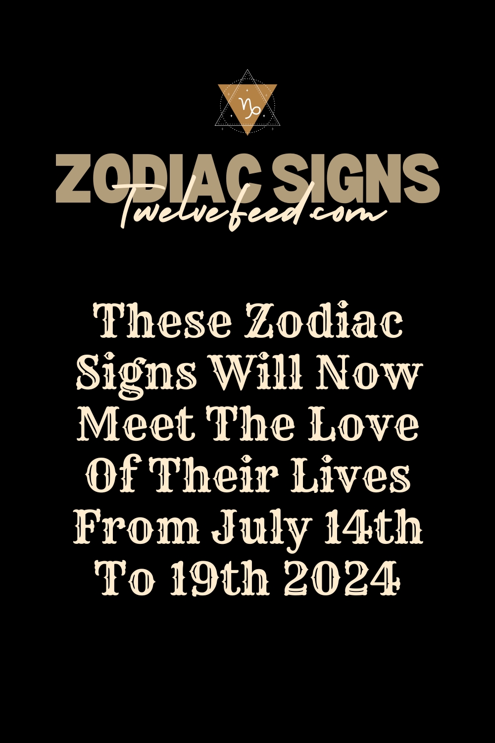 These Zodiac Signs Will Now Meet The Love Of Their Lives From July 14th To 19th 2024