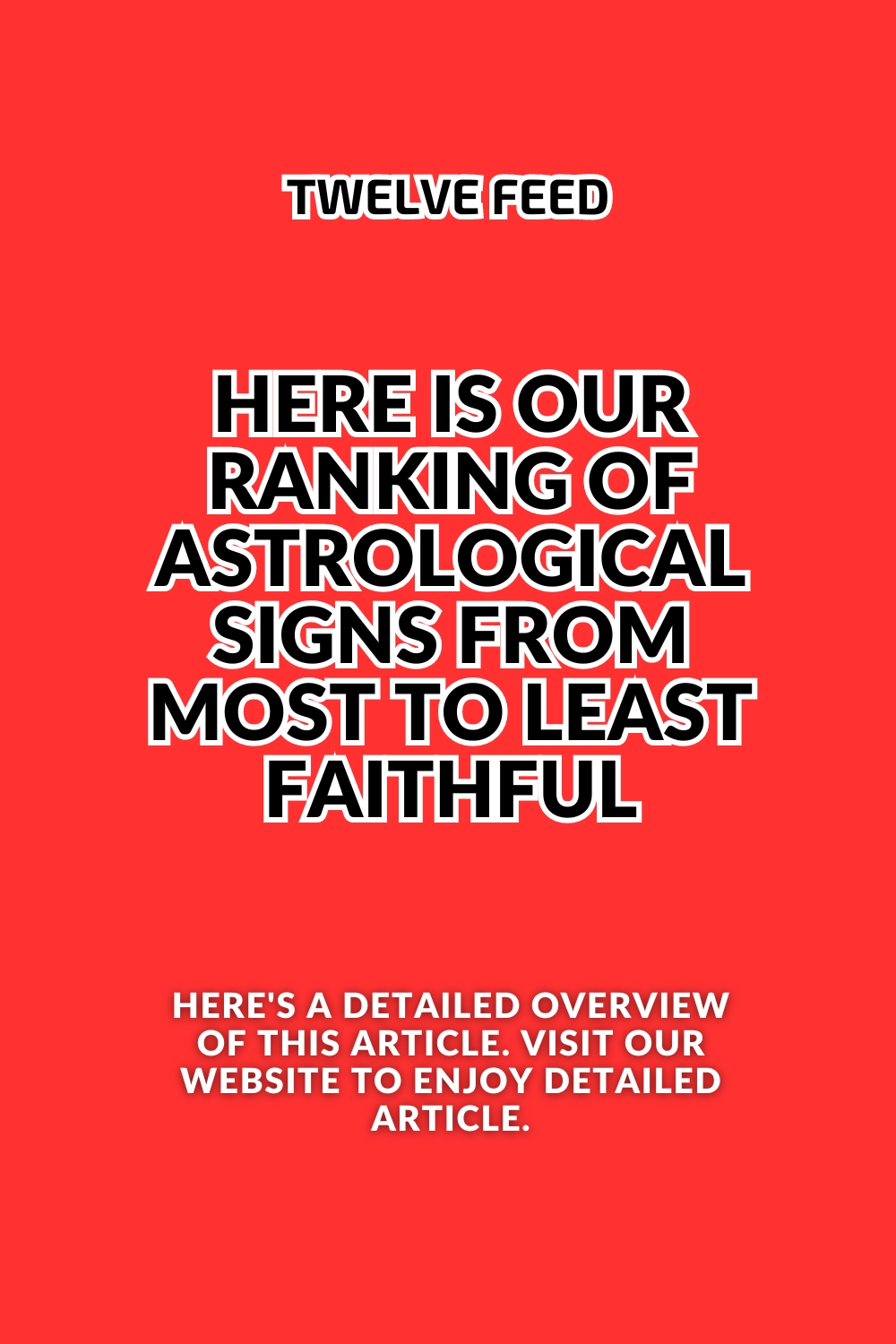 Here Is Our Ranking Of Astrological Signs From Most To Least Faithful
