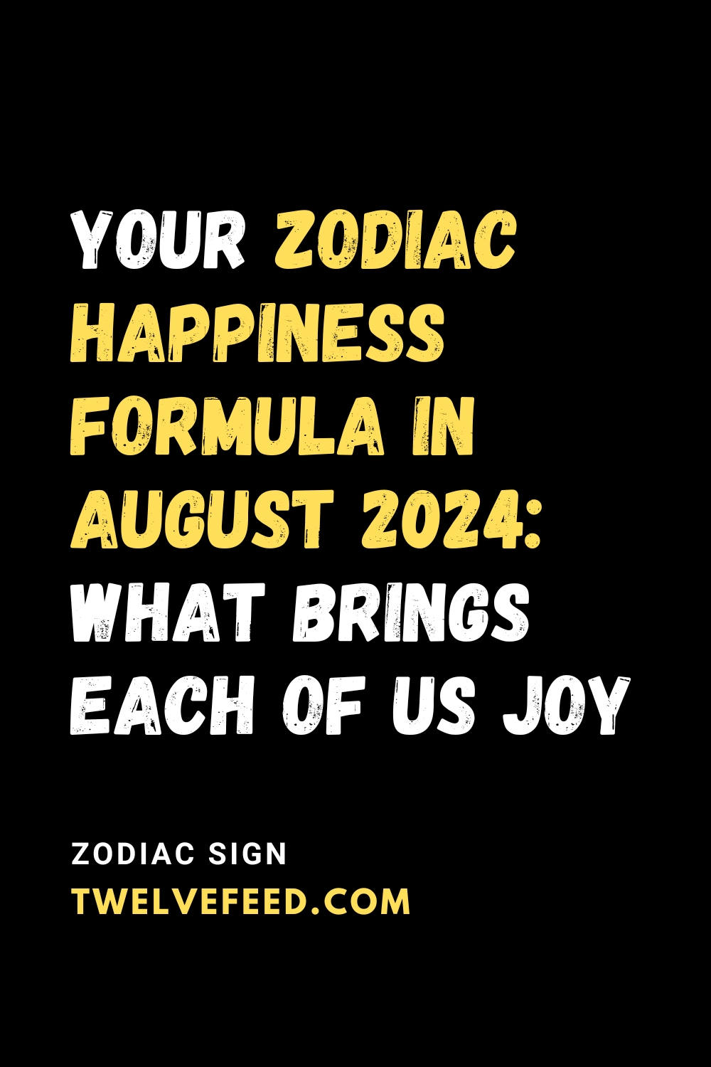 Your Zodiac Happiness Formula In August 2024: What Brings Each Of Us Joy