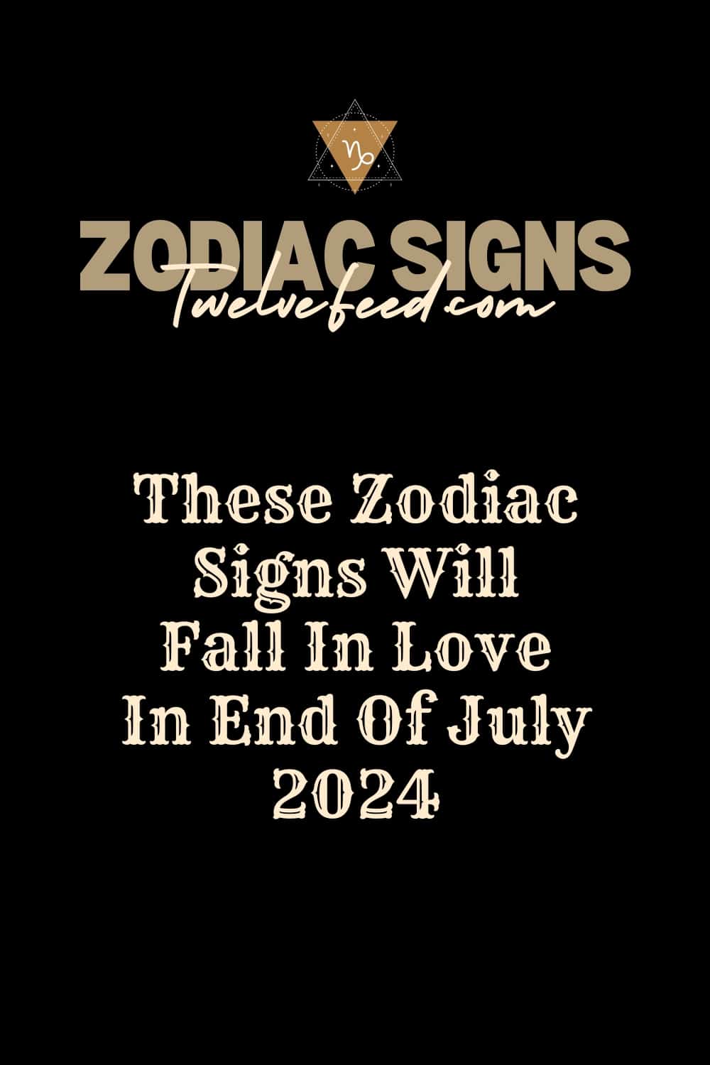 These Zodiac Signs Will Fall In Love In End Of July 2024