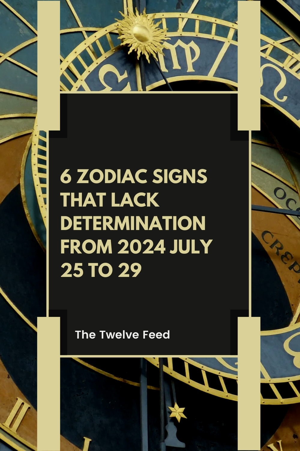 6 Zodiac Signs That Lack Determination From 2024 July 25 To 29