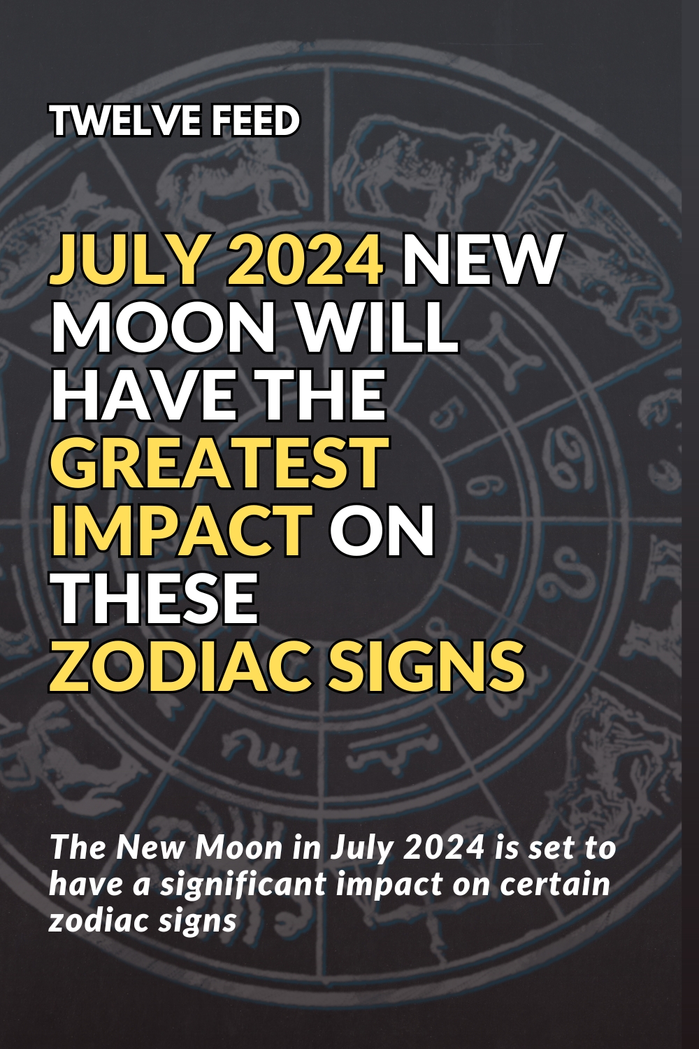 July 2024 New Moon Will Have The Greatest Impact On These Zodiac Signs