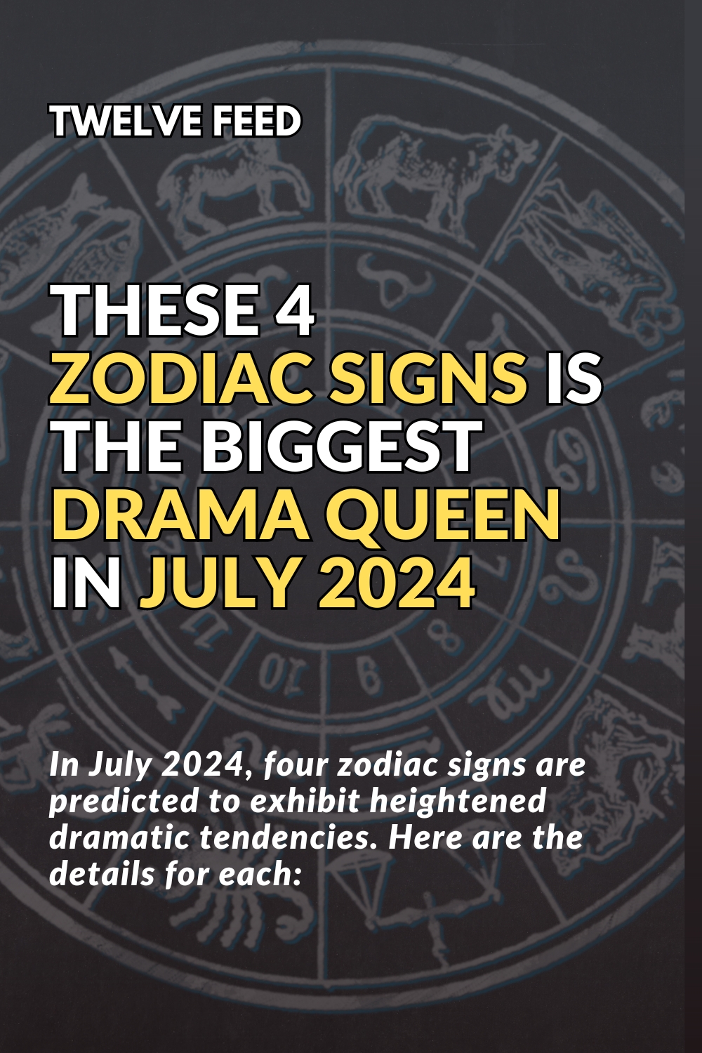 These 4 Zodiac Signs Is The Biggest Drama Queen In July 2024