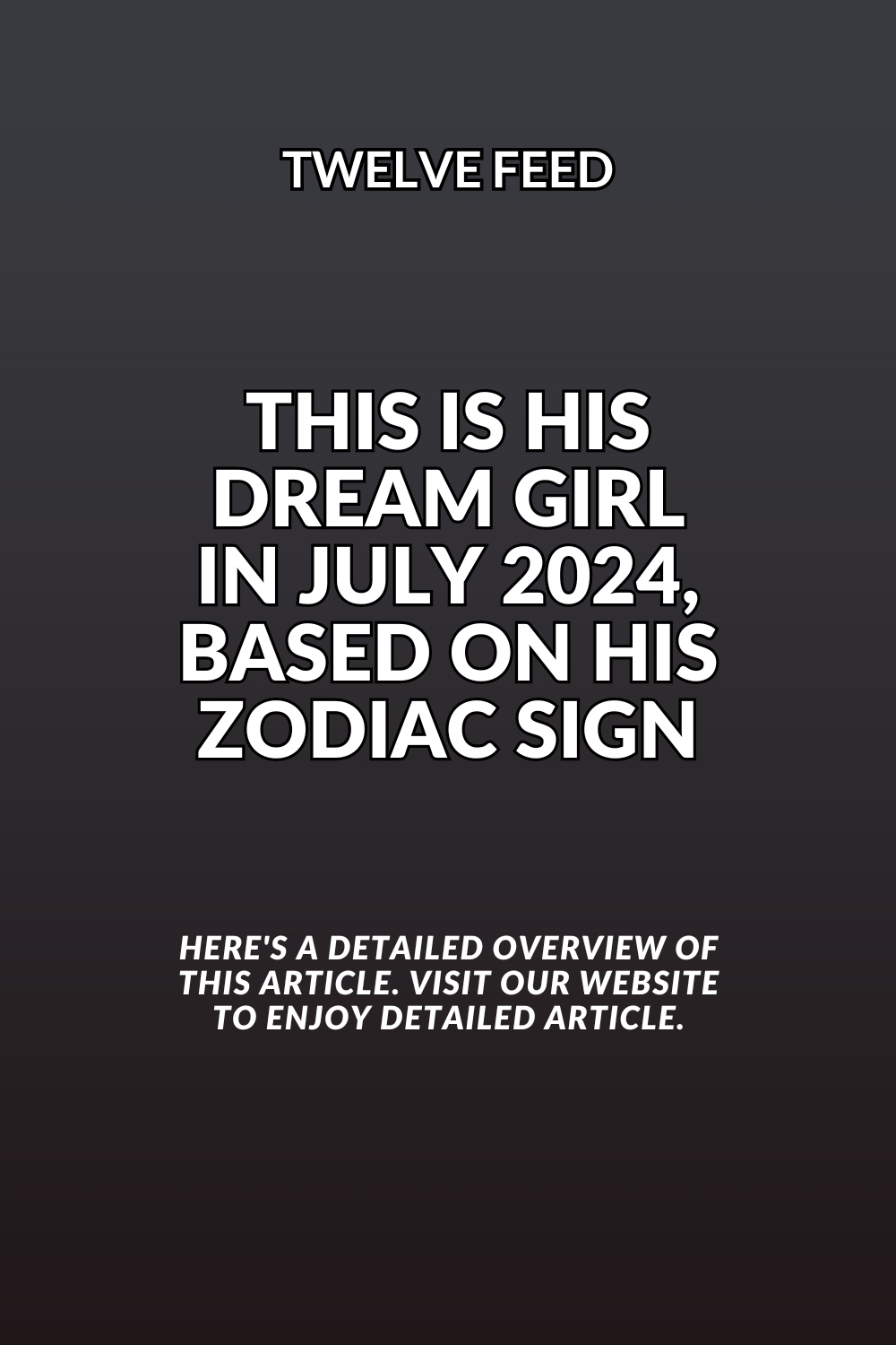 This Is His Dream Girl In July 2024, Based On His Zodiac Sign