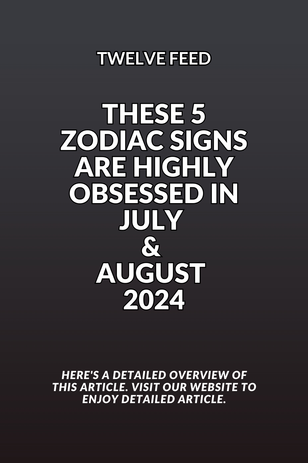 These 5 Zodiac Signs Are Highly Obsessed In July & August 2024