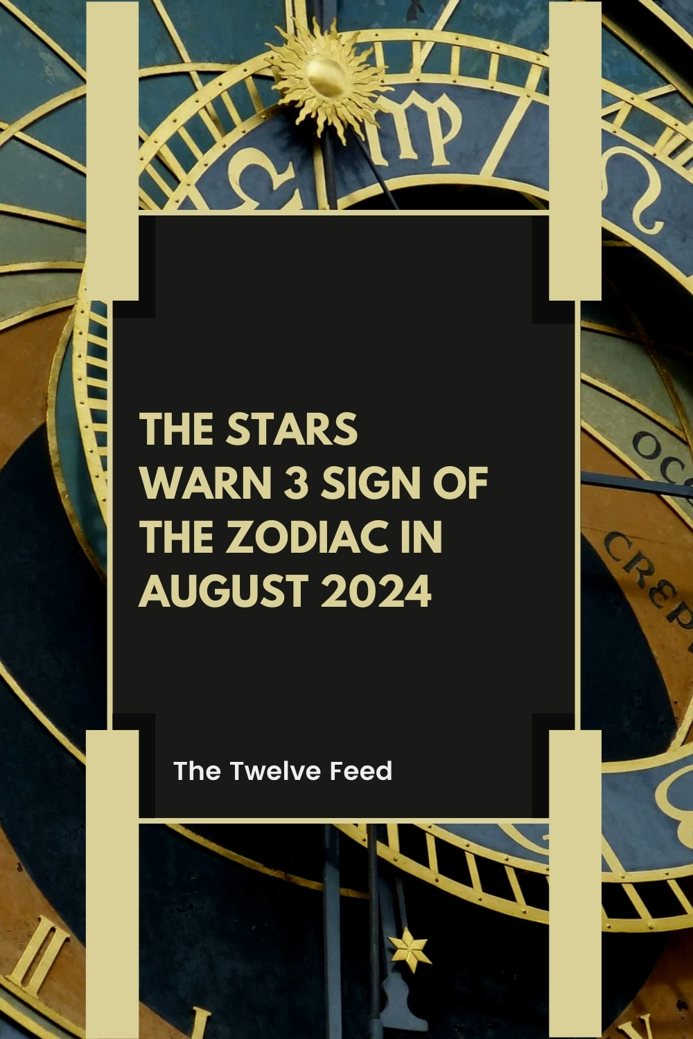 The Stars Warn 3 Sign Of The Zodiac In August 2024