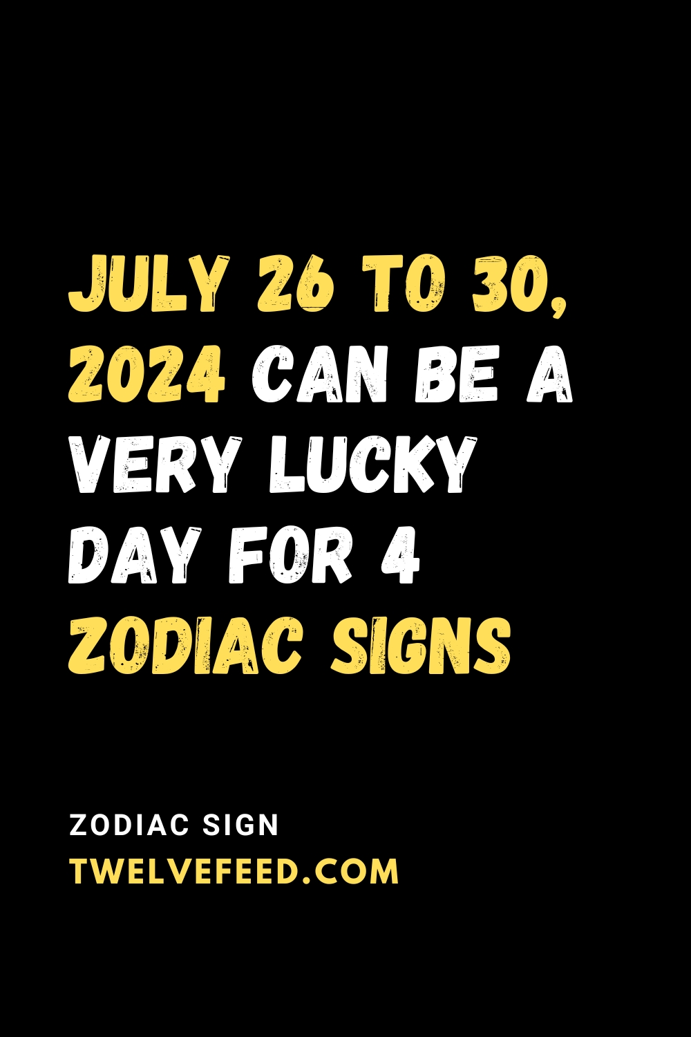 July 26 To 30, 2024 Can Be A Very Lucky Day For 4 Zodiac Signs