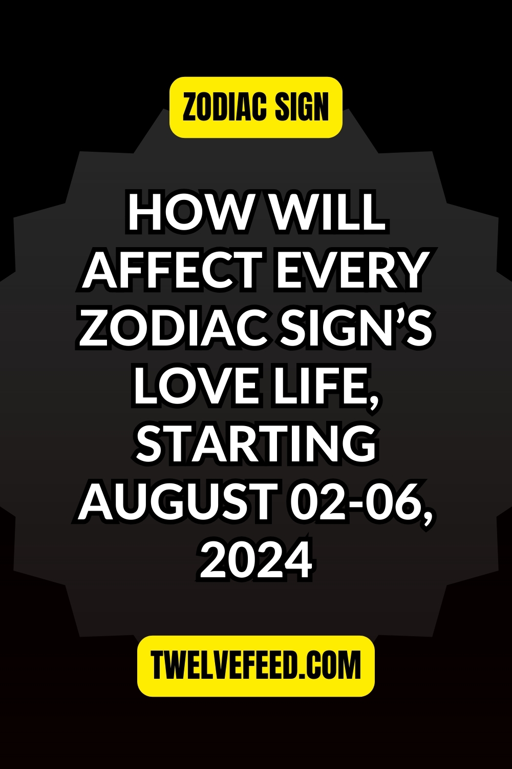 How Will Affect Every Zodiac Sign’s Love Life, Starting August 02-06, 2024